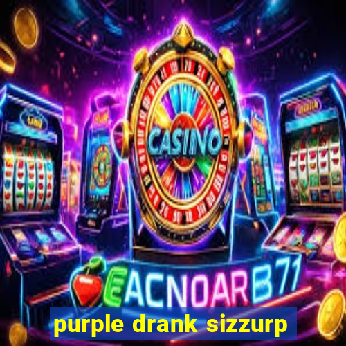 purple drank sizzurp